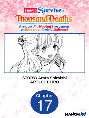 cover image of How to Survive a Thousand Deaths: Accidentally Wooing Everyone as an Ex-gamer Made Villainess!, Chapter 17